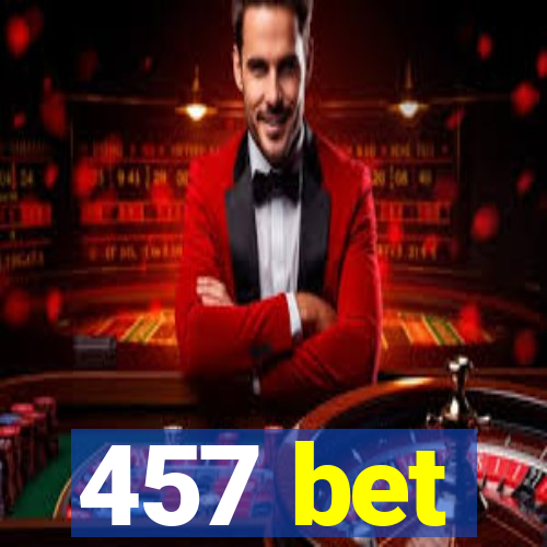 457 bet